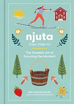 portada Njuta: Enjoy, Delight in: The Swedish art of Savoring the Moment (in English)