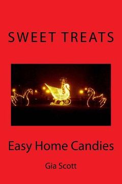 portada Sweet Treats: Easy Home Candies (en Inglés)