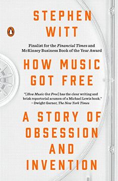 portada How Music got Free: A Story of Obsession and Invention 