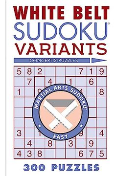 portada White Belt Sudoku Variants: 300 Puzzles (Martial Arts Puzzles Series) 