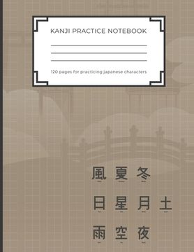 portada Kanji Practice Notebook: Handwriting Kanji Practice Workbook for practicing Japanese characters. Perfect Gift for Adults, Tweens, Teens - simpl (en Inglés)