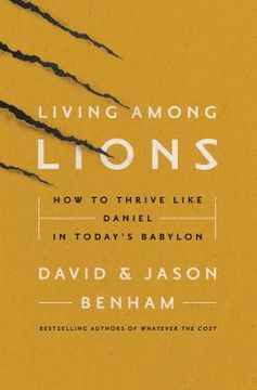 portada Living Among Lions: How to Thrive Like Daniel in Today's Babylon (en Inglés)