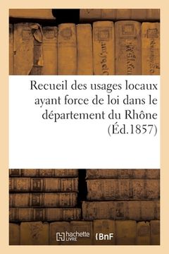 portada Recueil des usages locaux ayant force de loi dans le département du Rhône (in French)