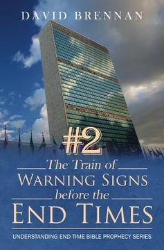 portada # 2 The Train of Warning Signs Before the End Times: Understanding End Time Bible Prophecy Understanding End Time Bible Prophecy Series (en Inglés)