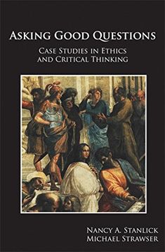 portada Asking Good Questions: Case Studies in Ethics and Critical Thinking