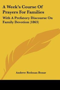 portada a week's course of prayers for families: with a prefatory discourse on family devotion (1863)