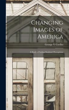 portada Changing Images of America: a Study of Indian Students' Perceptions (en Inglés)