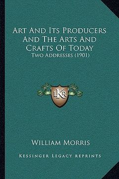 portada art and its producers and the arts and crafts of today: two addresses (1901) (in English)