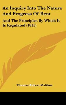 portada an inquiry into the nature and progress of rent: and the principles by which it is regulated (1815)