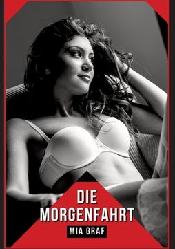 portada Die Morgenfahrt: Verbotene Erotikgeschichten mit explizitem Sex für Erwachsene (in German)