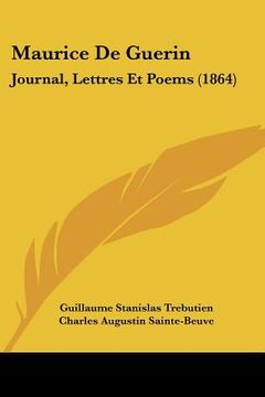 portada Maurice De Guerin: Journal, Lettres Et Poems (1864) (en Francés)