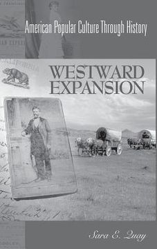 portada Westward Expansion, 1849-1890: (American Popular Culture Through History) (en Inglés)