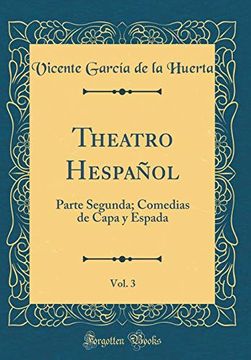 portada Theatro Hespañol, Vol. 3: Parte Segunda; Comedias de Capa y Espada (Classic Reprint)