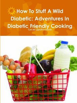 portada How To Stuff A Wild Diabetic: Adventures In Diabetic Friendly Cooking (in English)