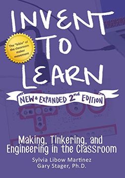 portada Invent to Learn: Making, Tinkering, and Engineering in the Classroom 