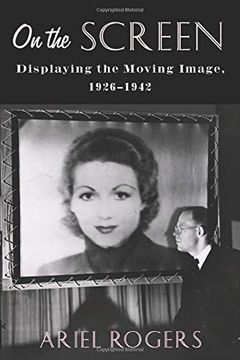 portada On the Screen: Displaying the Moving Image, 1926-1942 (Film and Culture Series) 
