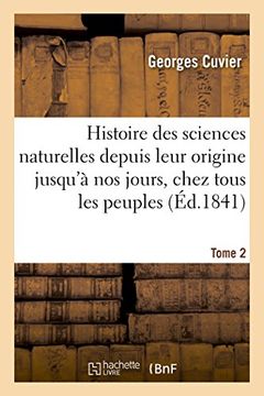 portada Histoire Des Sciences Naturelles Depuis Leur Origine Jusqu'a Nos Jours, Chez Tous Les Peuples Tome 2 (French Edition)