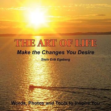 portada the art of life: make the changes you desire (en Inglés)