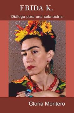 portada Frida K.: Dialogo para una sola actriz (in Spanish)