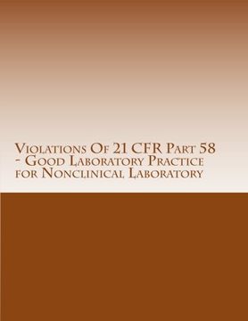 portada Violations Of 21 CFR Part 58 - Good Laboratory Practice for Nonclinical Laboratory: Warning Letters Issued by U.S. Food and Drug Administration (FDA Warning Letters Analysis) (Volume 3)