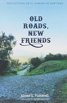 portada Old Roads, new Friends: Reflections on el Camino de Santiago (en Inglés)