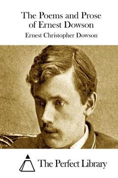 portada The Poems and Prose of Ernest Dowson (en Inglés)