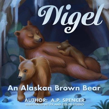 portada Nigel: An Alaskan Brown Bear (in English)