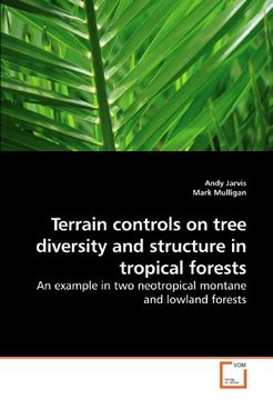 portada Terrain controls on tree diversity and structure in tropical forests: An example in two neotropical montane and lowland forests