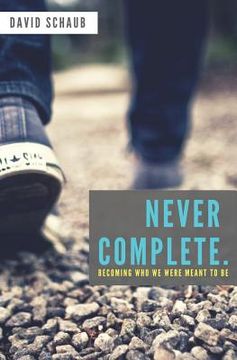 portada Never Complete: Becoming Who We Were Meant to Be (in English)