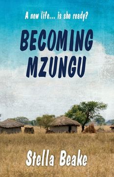 portada Becoming Mzungu: A new life... is she ready? (en Inglés)