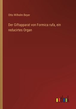 portada Der Giftapparat von Formica rufa, ein reducirtes Organ (en Alemán)