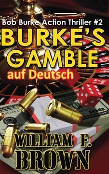 portada Burkes Gamble, auf Deutsch: Bob Burke Suspense Thriller #3 (en Alemán)