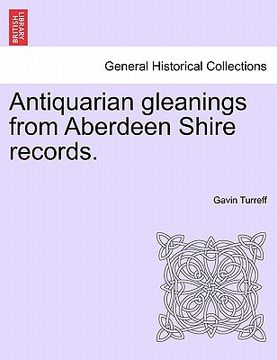 portada antiquarian gleanings from aberdeen shire records. (en Inglés)