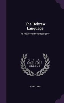 portada The Hebrew Language: Its History And Characteristics (en Inglés)