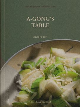 portada A-Gong's Table: Vegan Recipes from a Taiwanese Home (a Chez Jorge Cookbook) (in English)