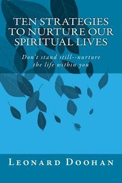 portada Ten Strategies To Nurture Our Spiritual Lives: Don't stand still--nurture the life within you