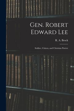 portada Gen. Robert Edward Lee; Soldier, Citizen, and Christian Patriot (in English)