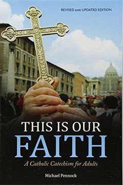 portada This is our Faith: A Catholic Catechism for Adults (en Inglés)