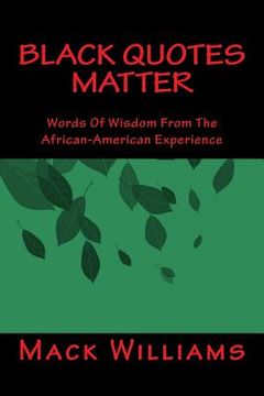 portada Black Quotes Matter: Words Of Wisdom From The African-American Experience