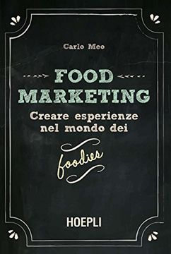 portada Food Marketing. Creare Esperienze nel Mondo dei Foodies (en Italiano)