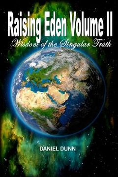 portada Raising Eden Volume II: Wisdom of the Singular Truth (en Inglés)