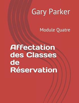 portada Affectation des Classes de Réservation: Module Quatre (in French)