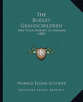 portada the bodley grandchildren: and their journey in holland (1882) (en Inglés)
