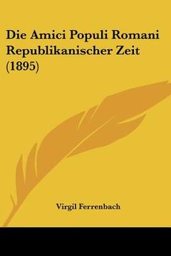 portada Die Amici Populi Romani Republikanischer Zeit (1895) (en Alemán)