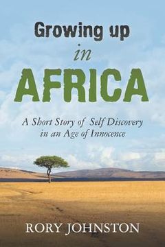 portada "growing up in africa: a short story of self discovery in an age of innocence" (en Inglés)