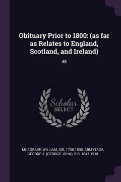 portada Obituary Prior to 1800: (as far as Relates to England, Scotland, and Ireland): 48 (en Inglés)
