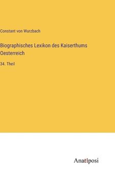 portada Biographisches Lexikon des Kaiserthums Oesterreich: 34. Theil (in German)