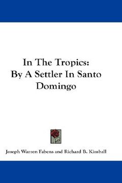 portada in the tropics: by a settler in santo domingo (en Inglés)