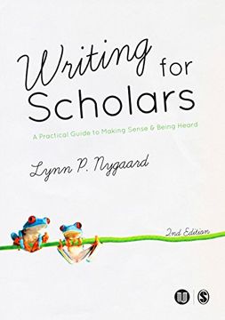 portada Writing for Scholars: A Practical Guide to Making Sense & Being Heard (in English)