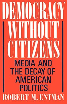 portada Democracy Without Citizens: Media and the Decay of American Politics (en Inglés)